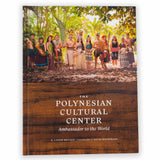 "The Polynesian Cultural Center– Ambassador to the World"- Hardcover Book - The Hawaii Store