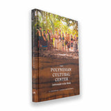 "The Polynesian Cultural Center– Ambassador to the World"- Hardcover Book - The Hawaii Store